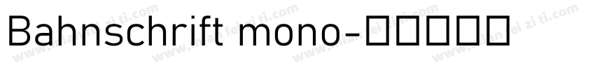 Bahnschrift mono字体转换
